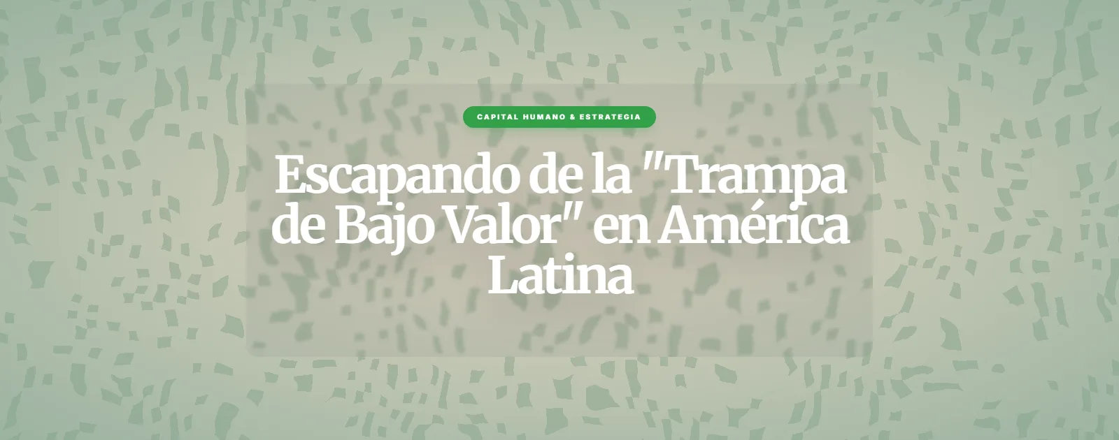 Escapando de la "Trampa de Bajo Valor" en América Latina