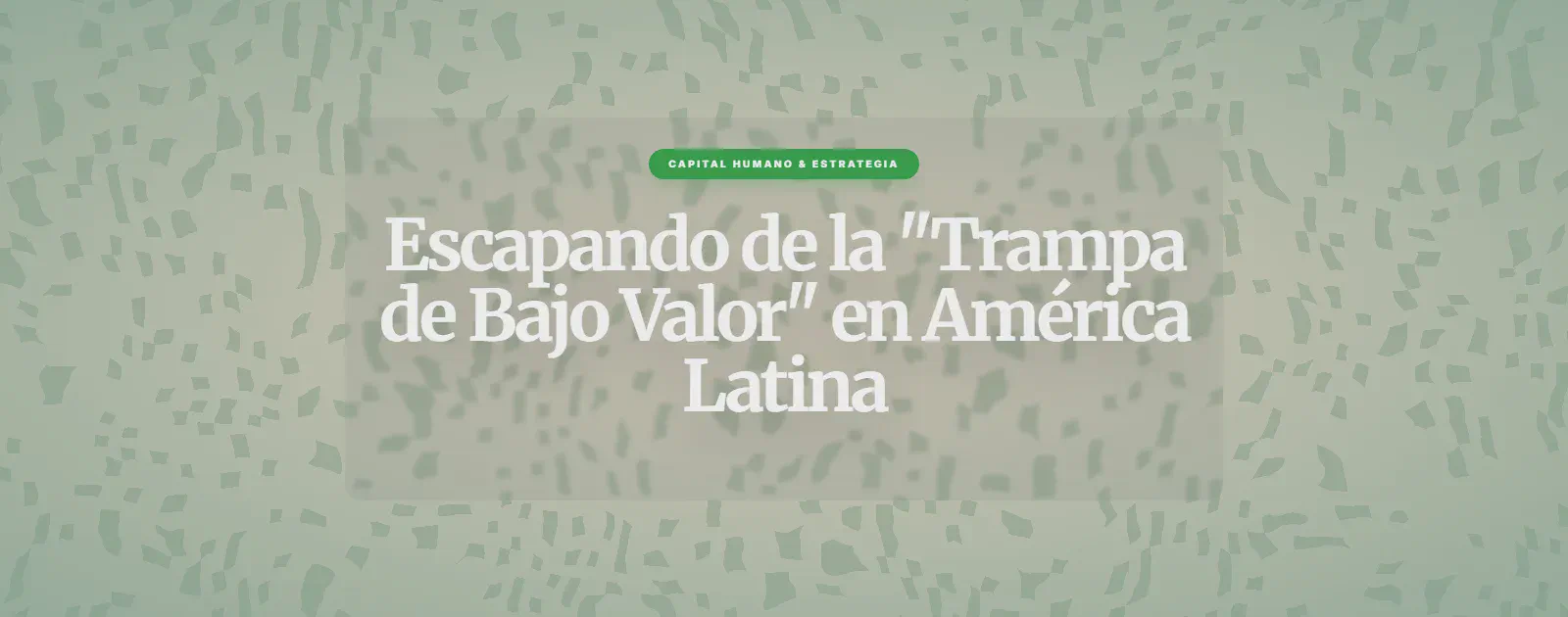 Escapando de la "Trampa de Bajo Valor" en América Latina
